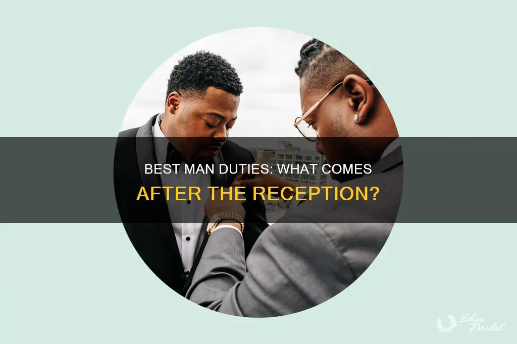 are best man duties over after the recption