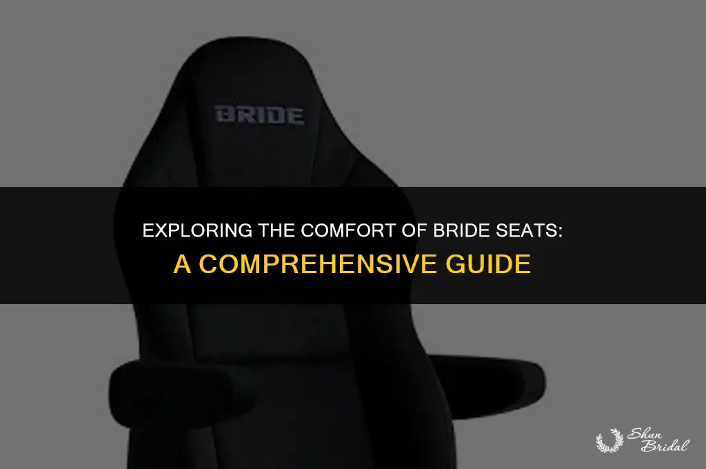 are bride seats comfortable