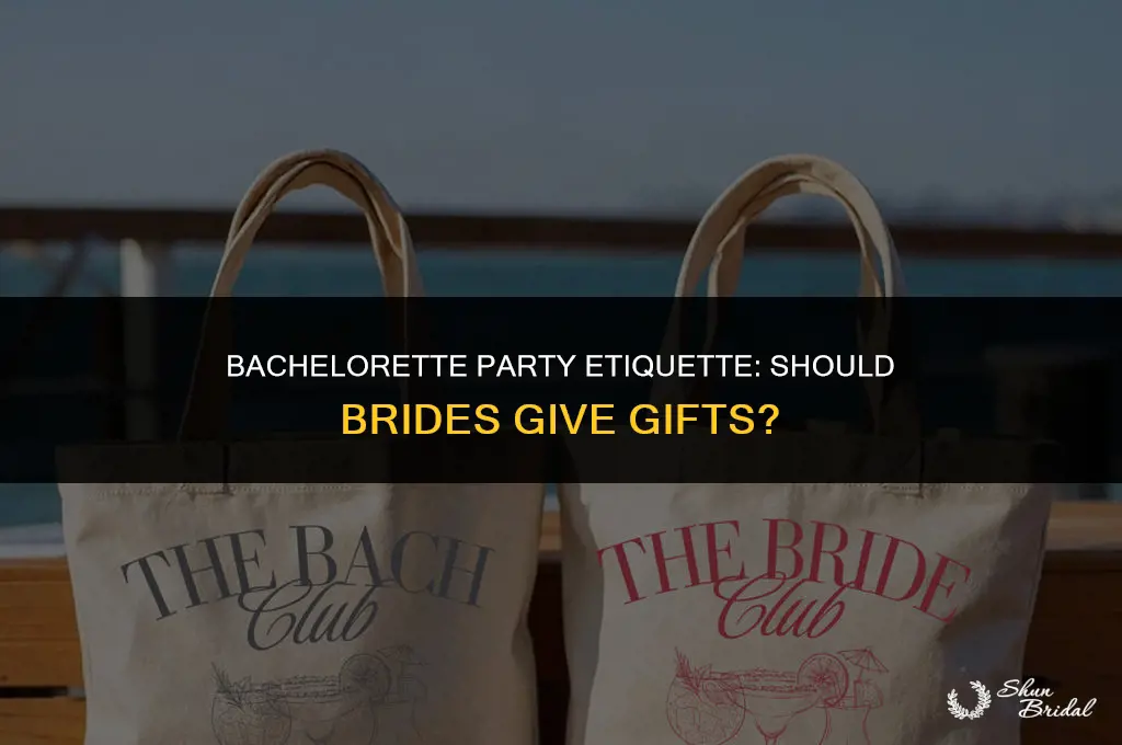 are brides supposed to give gifts at the bachelorette party