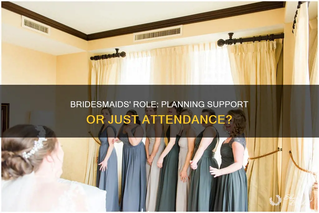 are bridesmaids supposed to help plan the weddign