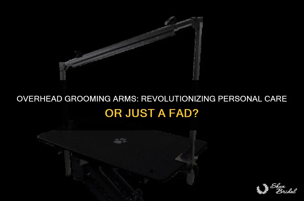 are overhead grooming arms better than regular grooms arm