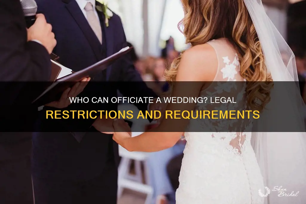 are there restrictions on who can officiate a wedding