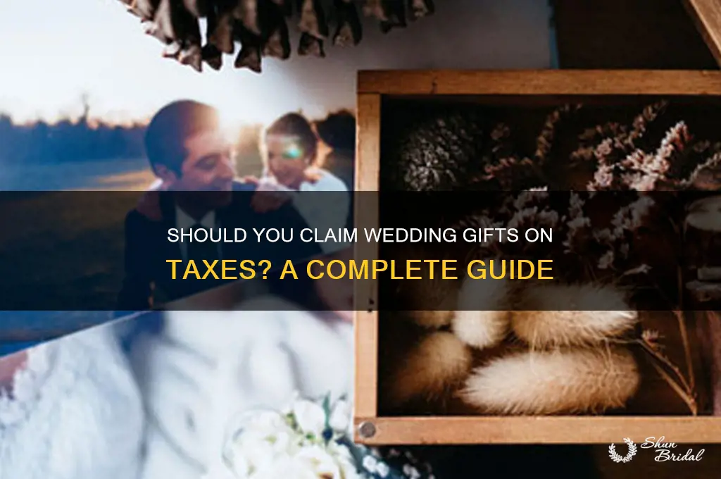 are u supposed to claim wedding gifts