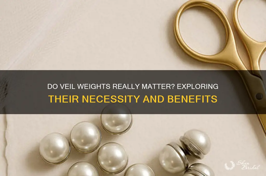 are veil weights necessary