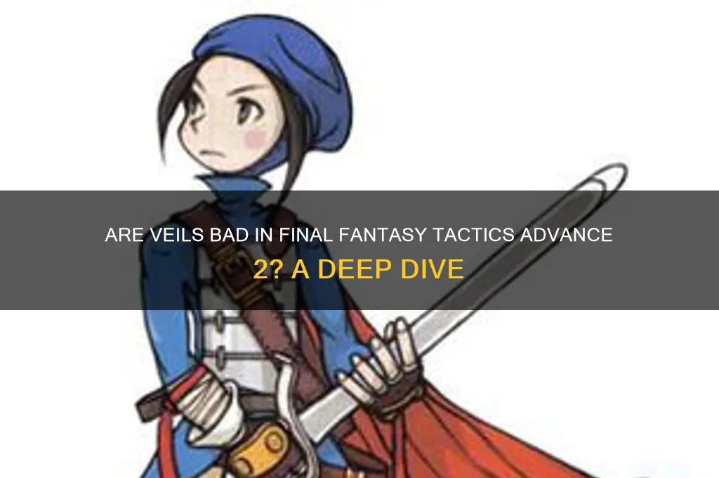 are veils bad final ffta2