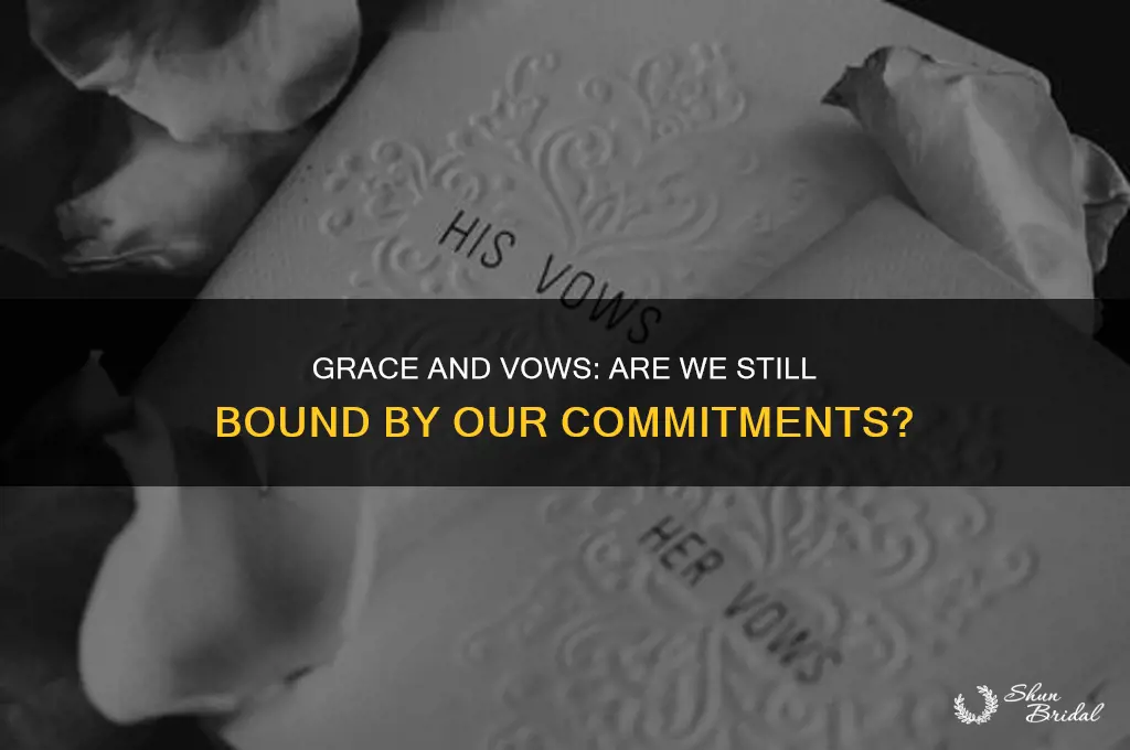are we still held to vows under grace