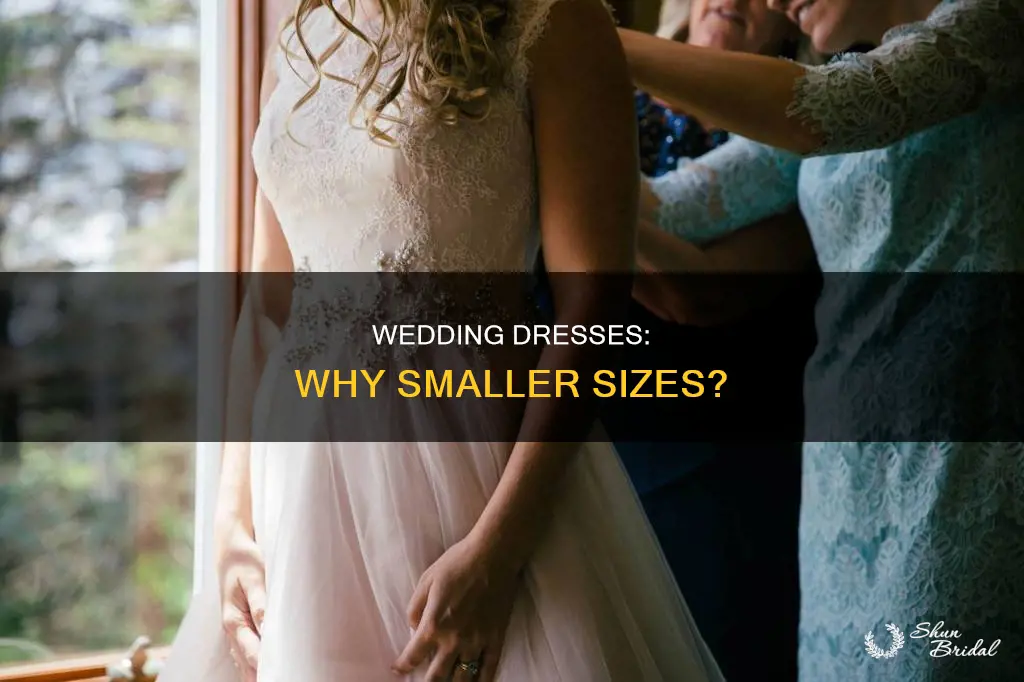are wedding dresses made smaller