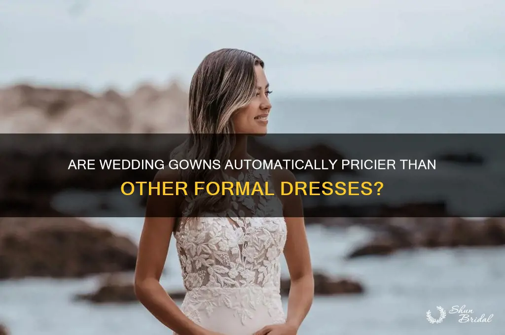 are wedding gowns automatically more expensive than