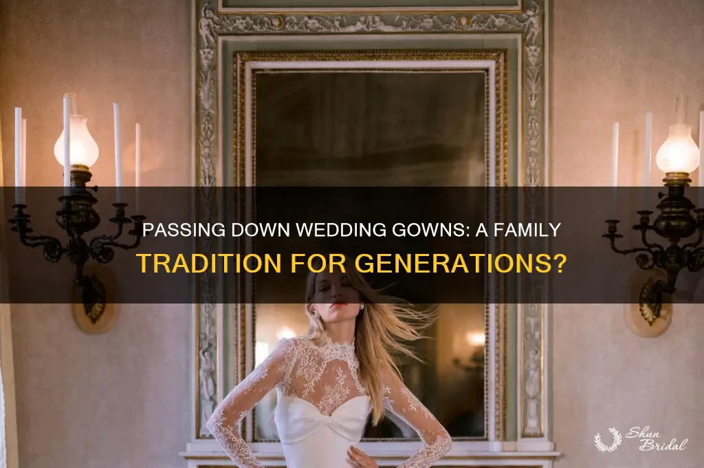 are wedding gowns passed down to offspring