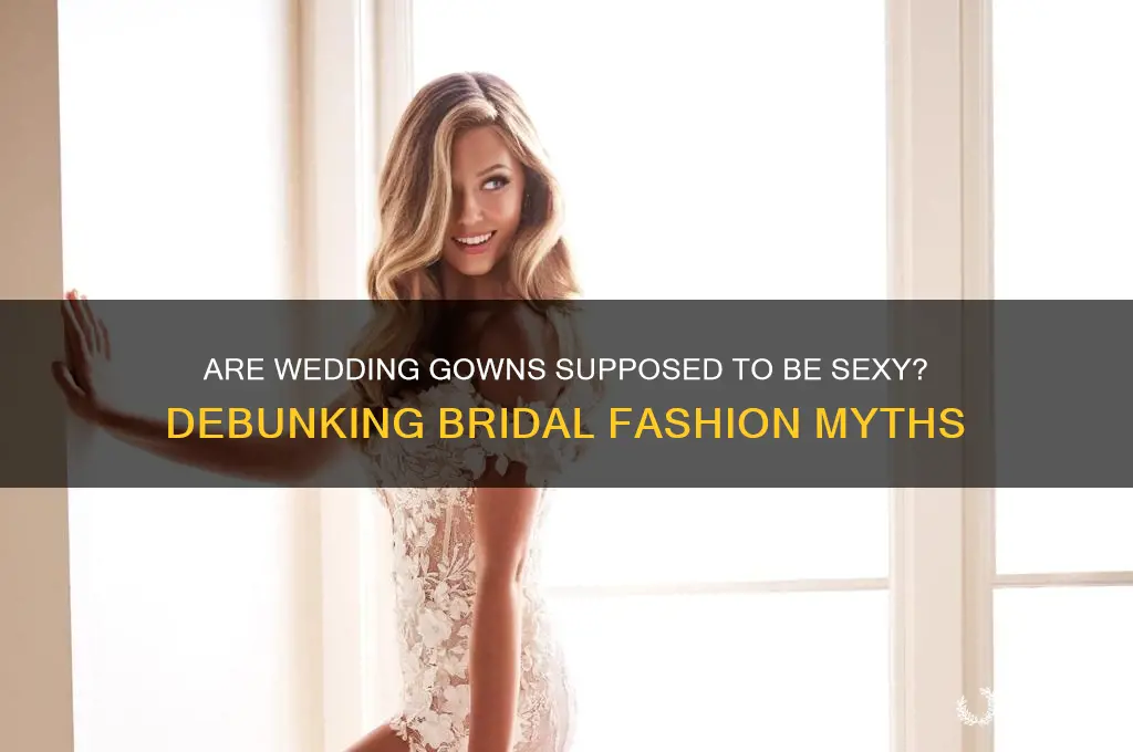 are wedding gowns supposed to be sexy