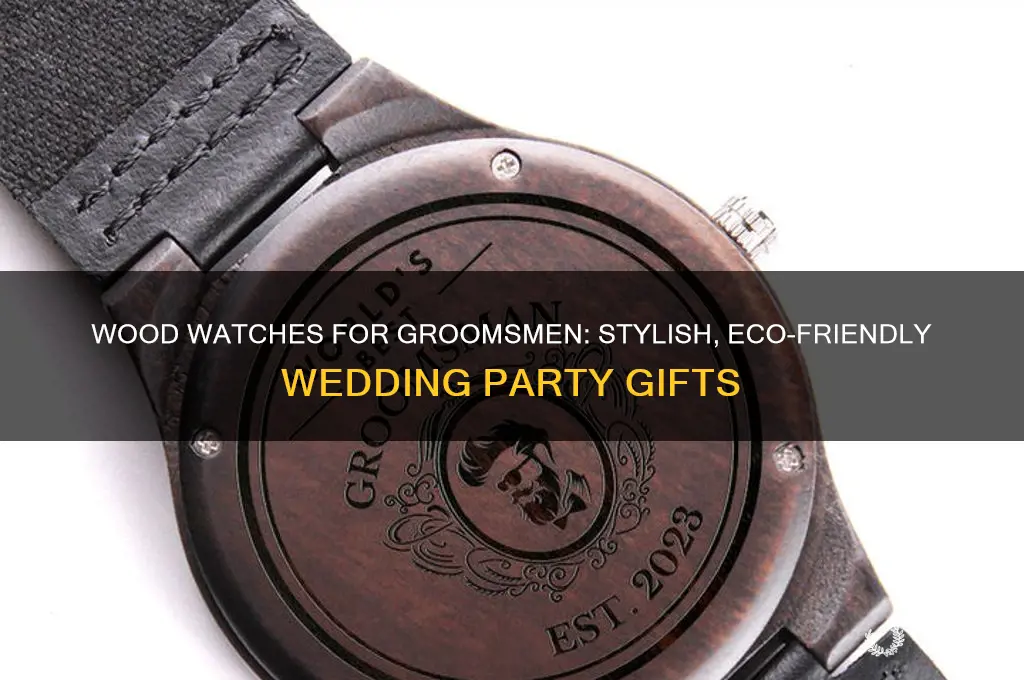 are wood watches for groomsmen