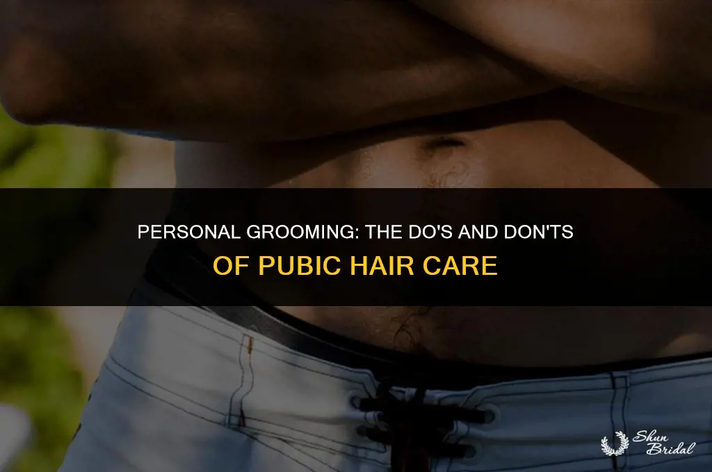 are you supposed ti groom pubic haur
