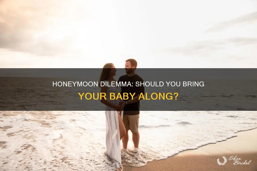 are you supposed to bring baby on honeymoon