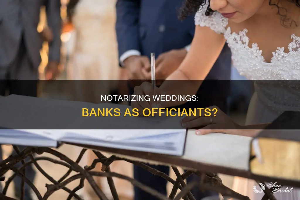 can a bank notarize a wedding