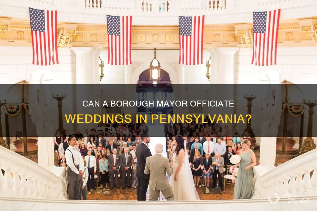 can a bjrough mayor lerform weddings in Pennsylvania