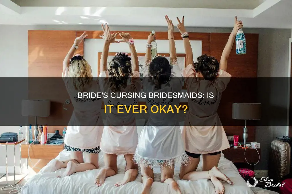 can a bride curse at bridesmaids