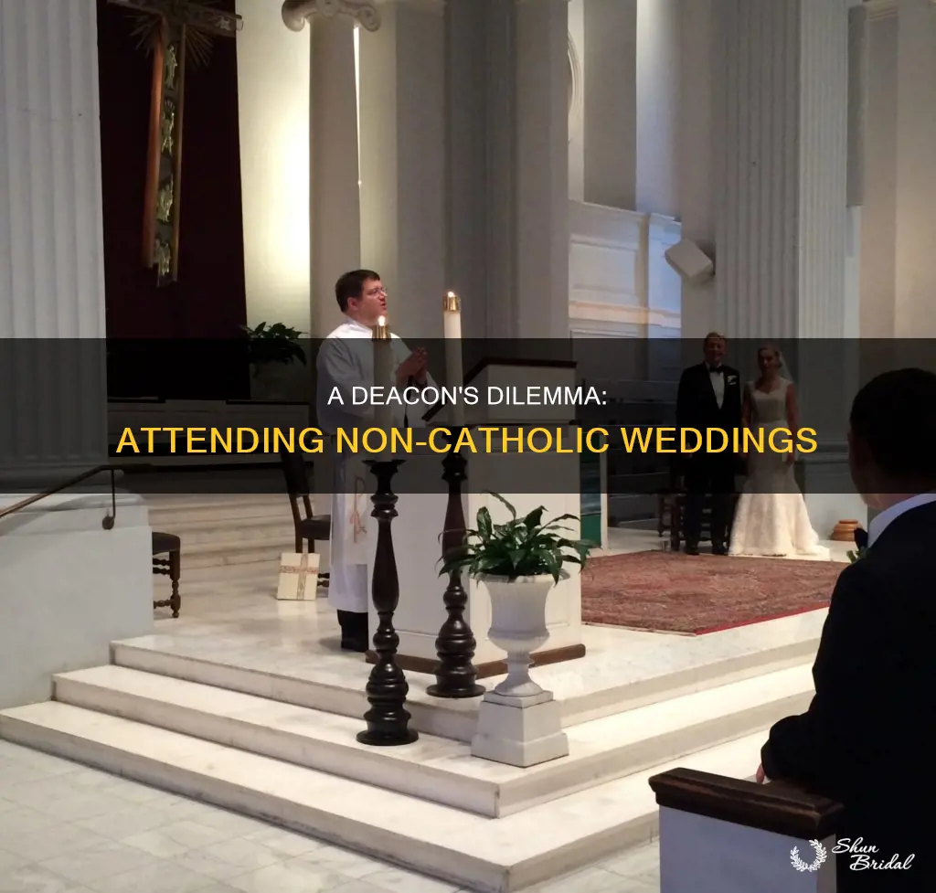 can a catholic deacon attend a non catholic wedding