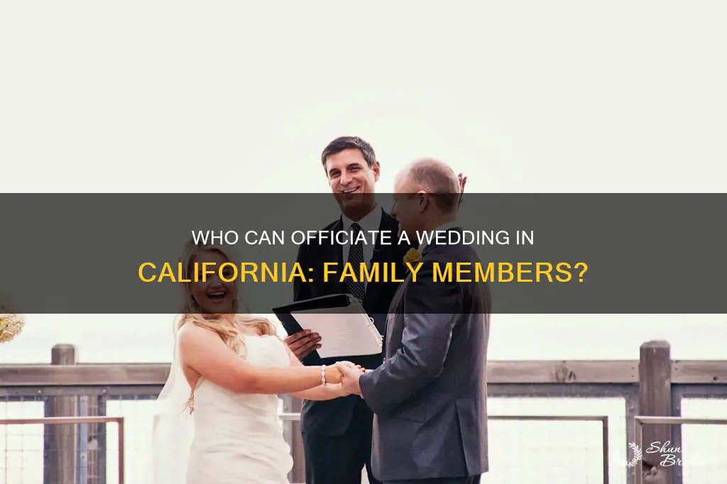 can a family member officiate a wedding in California