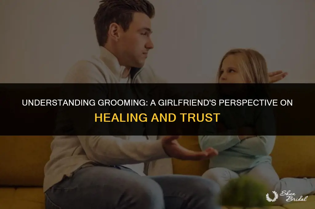 can a girlfriend talk about being groomed with you