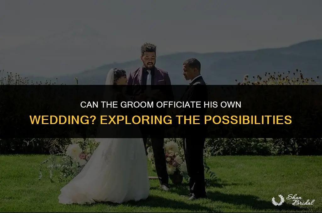 can a groom be an officiant to be married