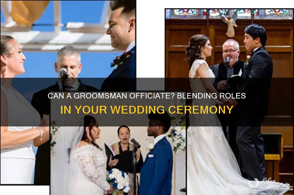 can a groomsman be the officiant