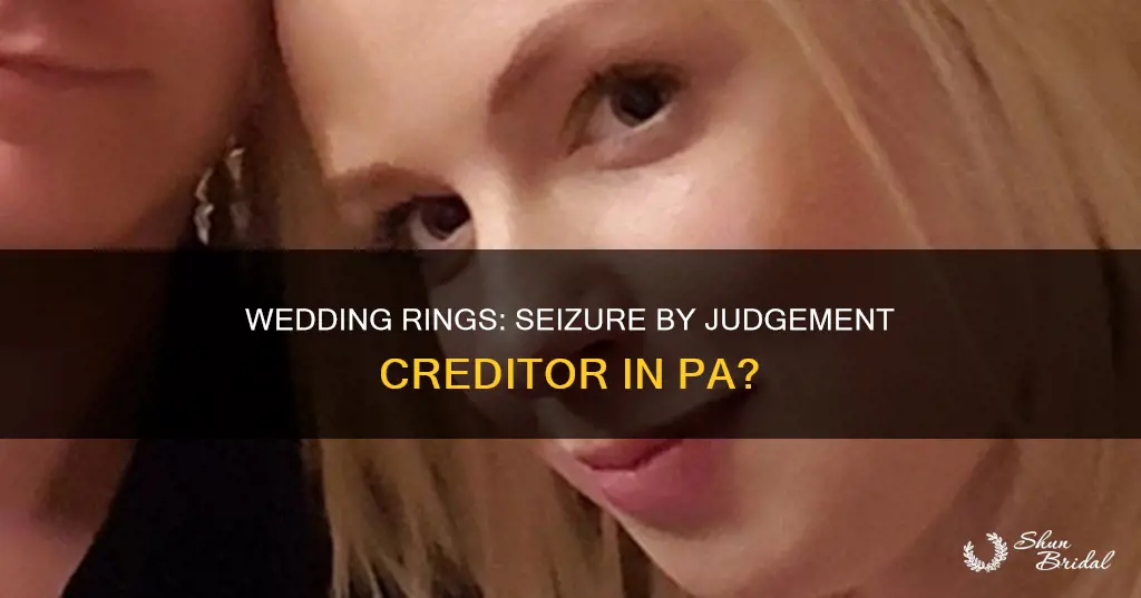 can a judgement creditor seize wedding rings in pa