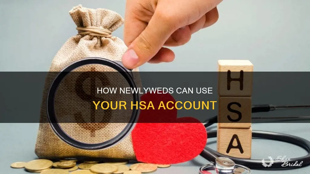 can a newly wed use my hsa account