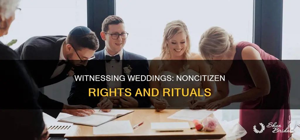 can a noncitizen witness wedding