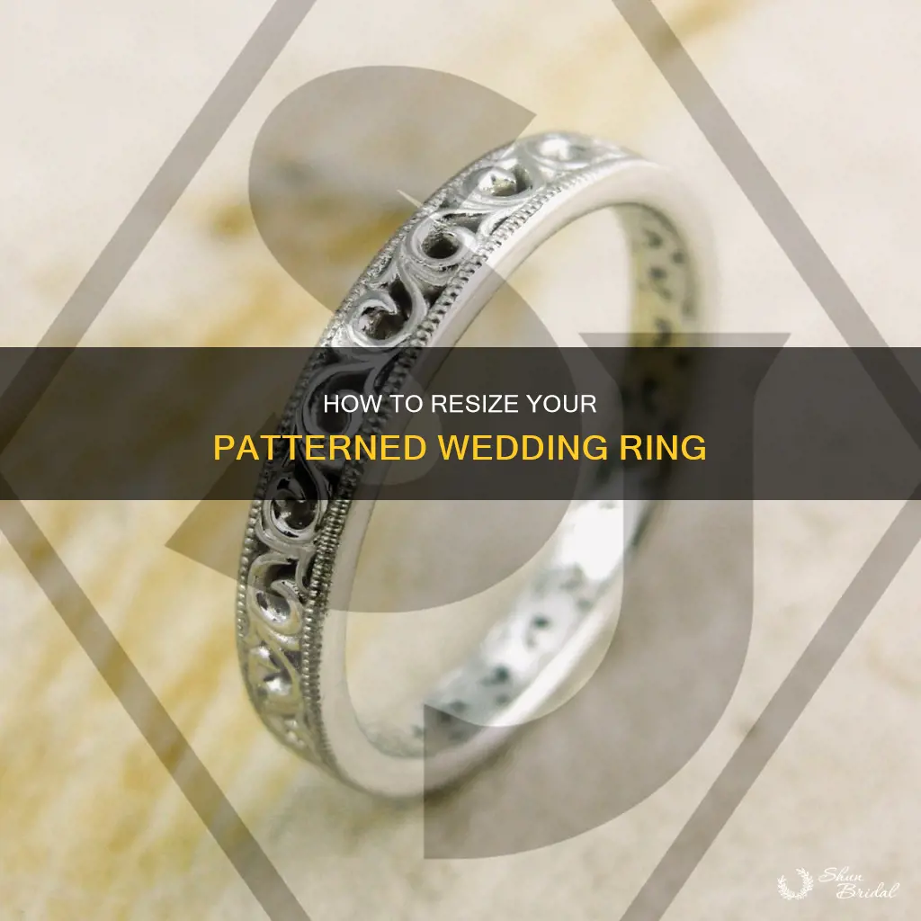 can a patterned wedding ring be made bigger