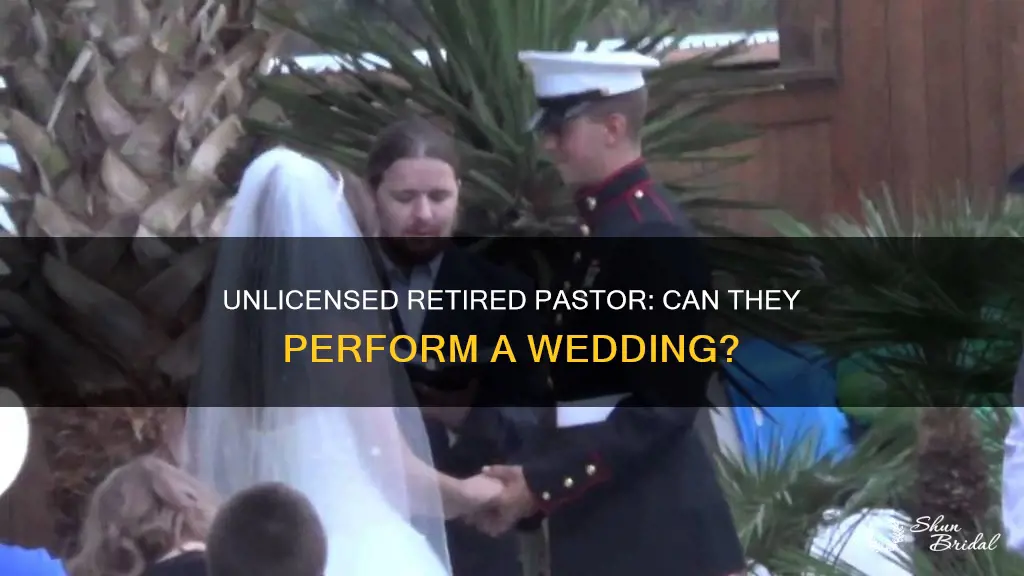 can a retired pastor perform a wedding if unlicensed