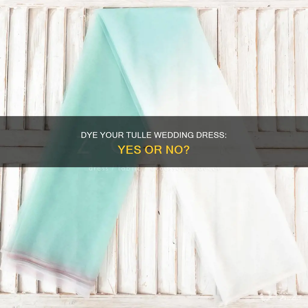 can a tulle wedding dress be dyed