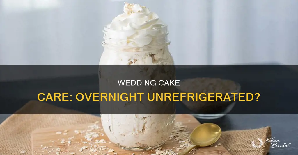 can a wedding cake stay unrefridgerated overnight