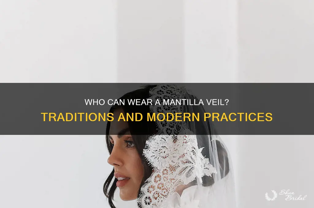 can anyone wear a mantilla veil