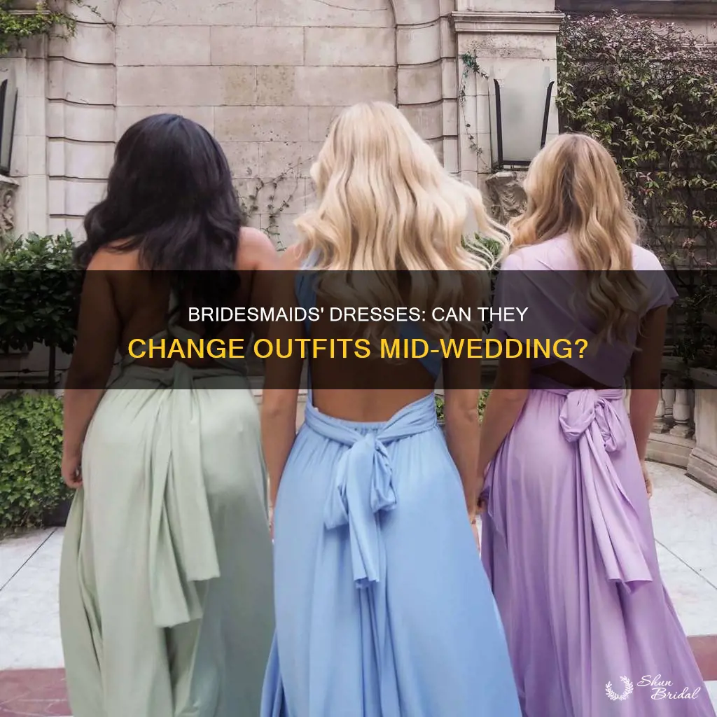 can bridesmaids change dresses