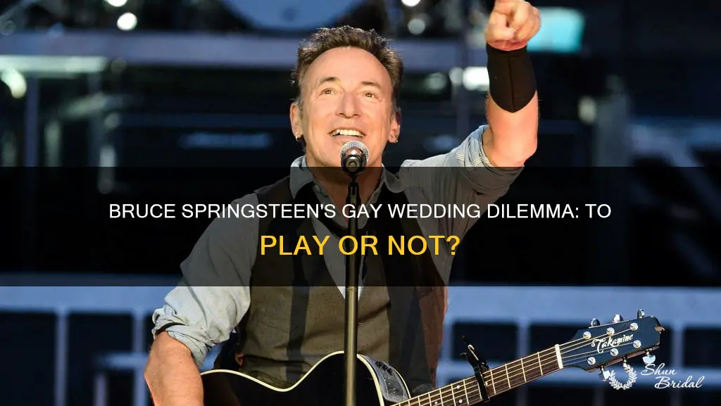 can bruce springsteen refuse to play at a gay wedding