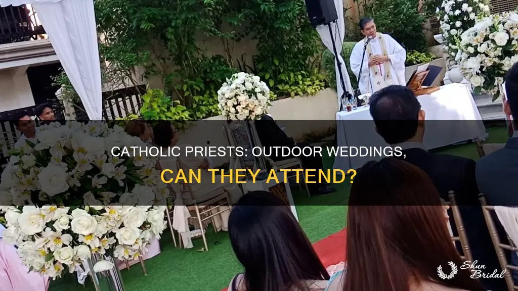 can catholic preist attend an outdoor wedding