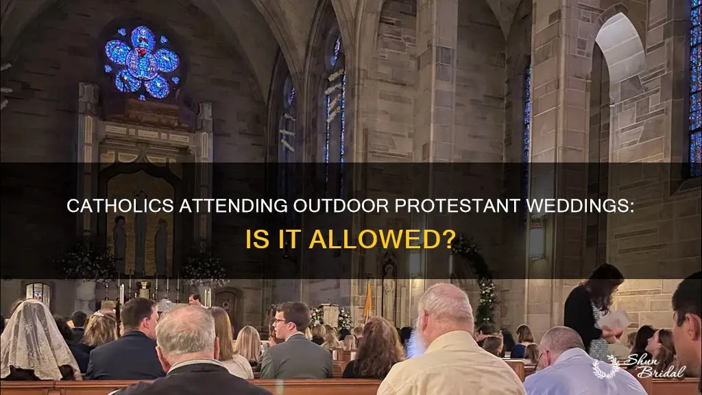 can catholics attend an outdoor protestant wedding