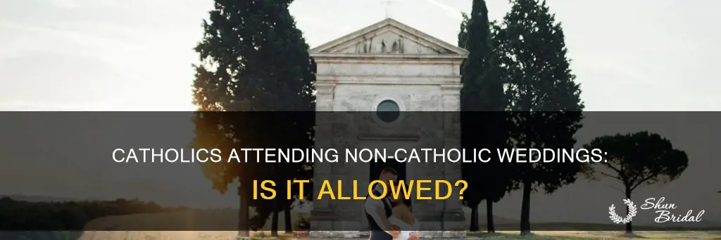 can catholics go to noncatholic weddings