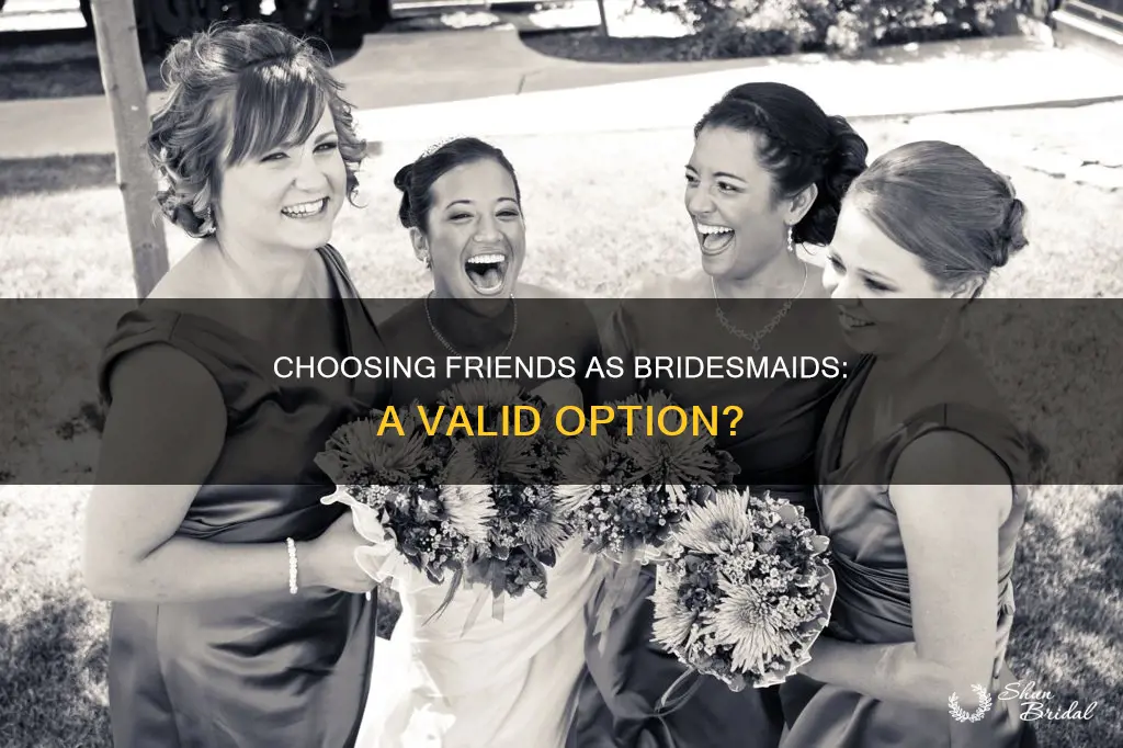 can friends of 2 years be bridesmaids