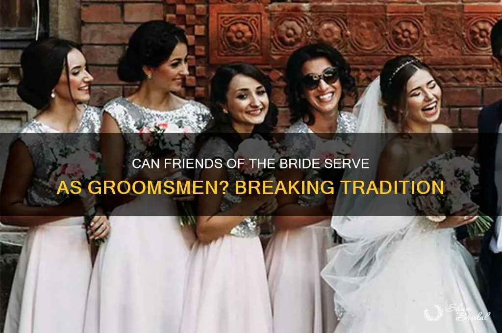 can friends of the bride be groomsmen