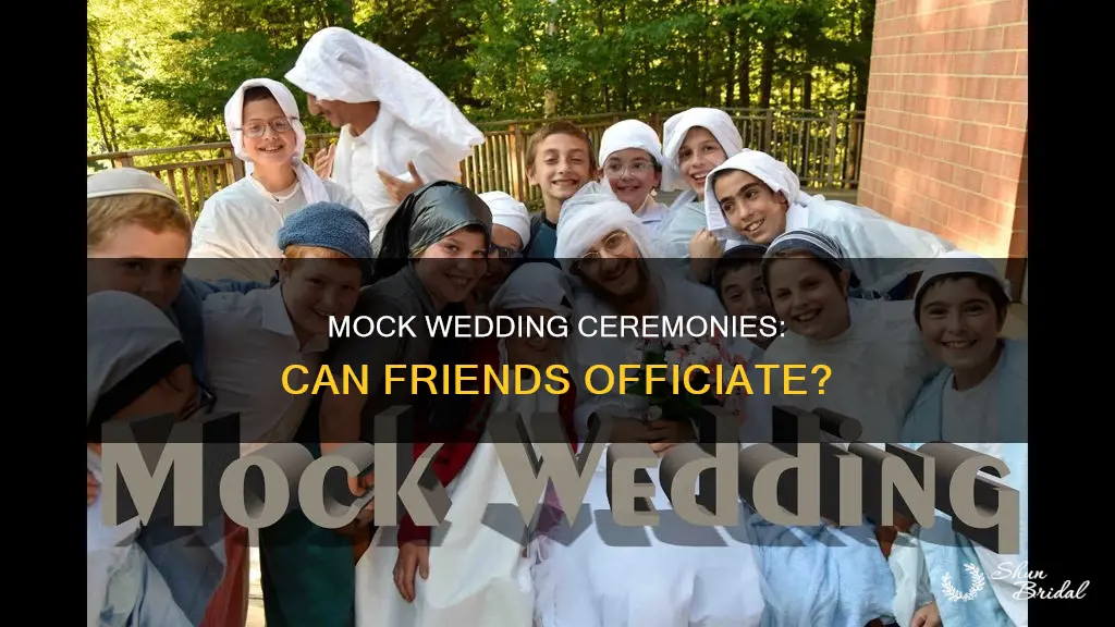 can friends perform mock wedding ceremonies