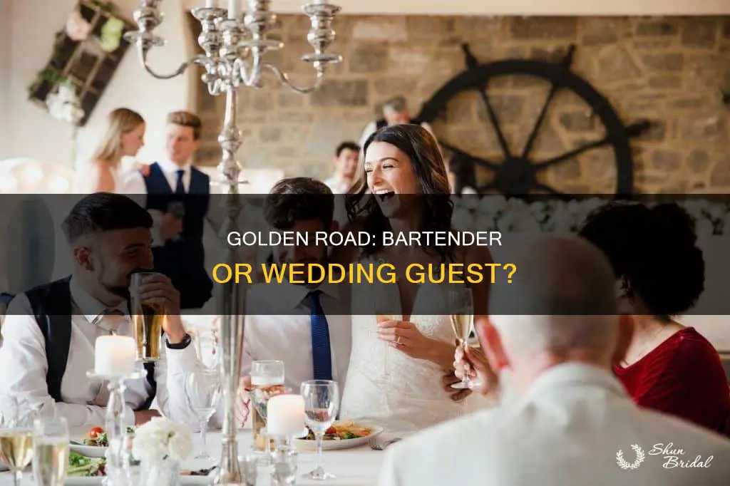 can golden road be a bartender at a wedding