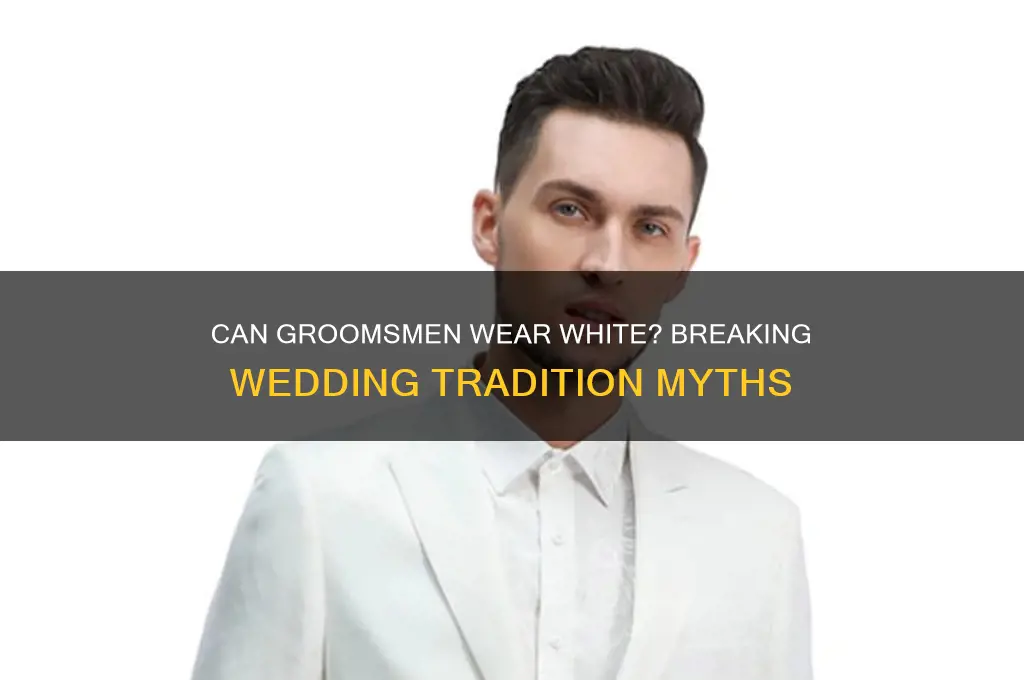 can groomsmen wear white