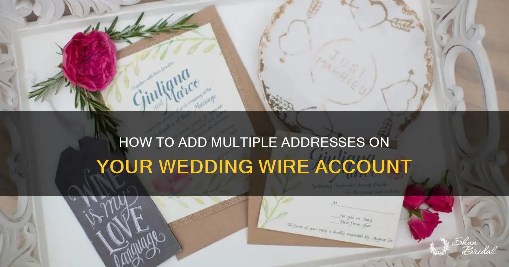 can I add multiple address to my wedding wire account