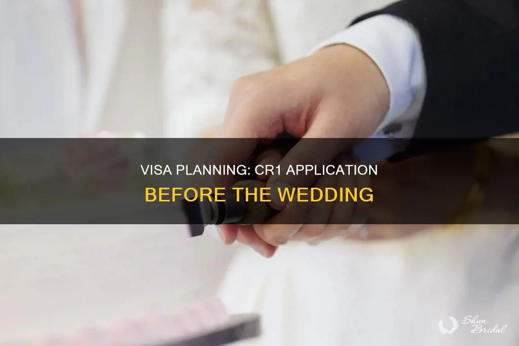 can I apply for cr1 visa before the wedding