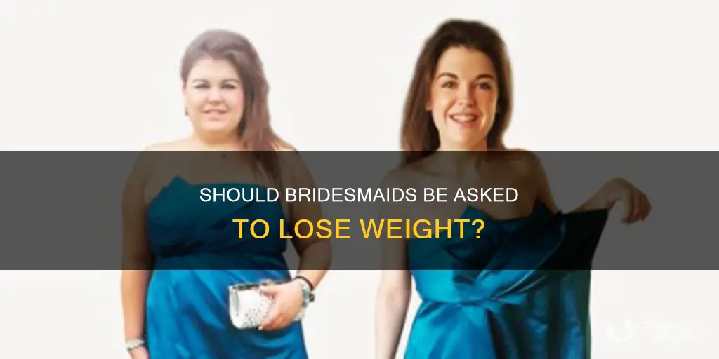 can I ask my bridesmaids to lose weight