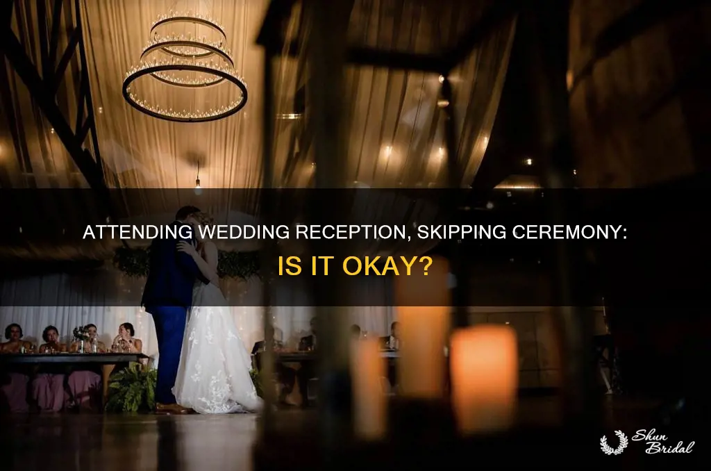 can I attend a wedding reception but not the ceremony