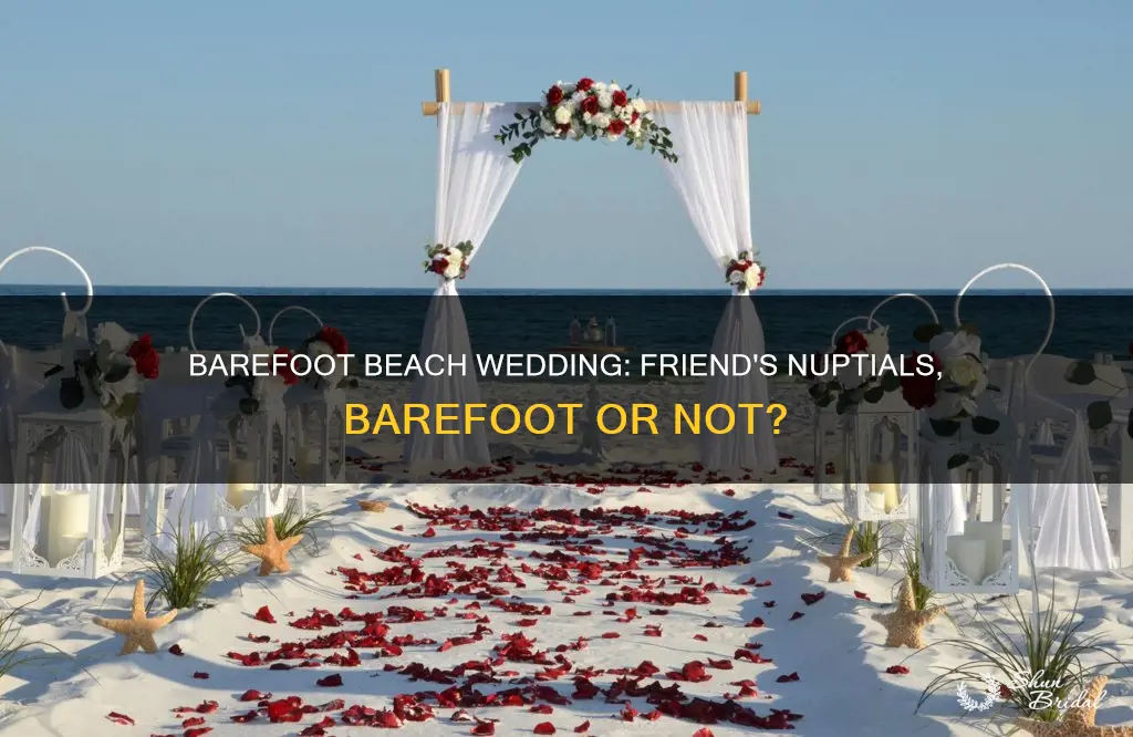 can I be barefoot for a friends beach wedding