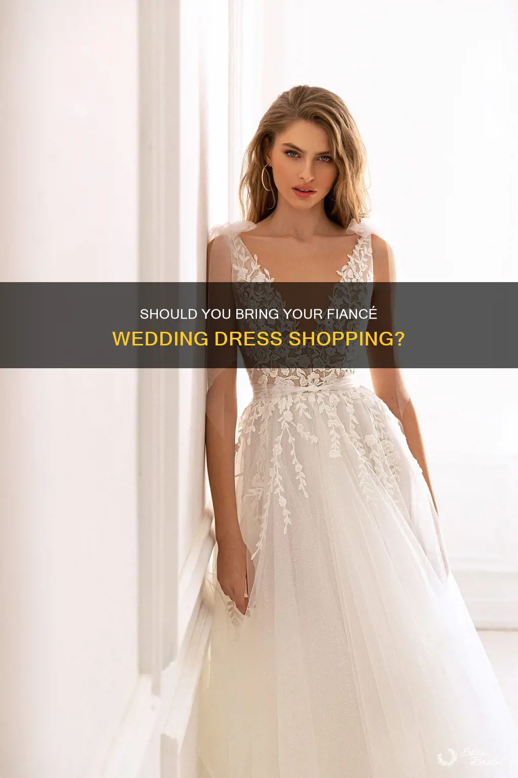 can I bring my fiance wedding dress shopping