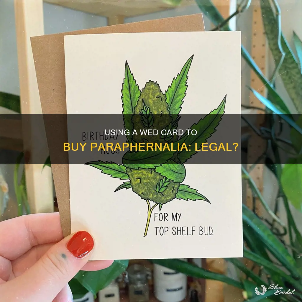 can I buy paraphernalia with a wed card